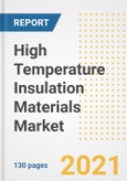 High Temperature Insulation (HTI) Materials Market Outlook, Growth Opportunities, Market Share, Strategies, Trends, Companies, and Post-COVID Analysis, 2021 - 2028- Product Image