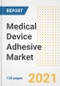 Medical Device Adhesive Market Outlook, Growth Opportunities, Market Share, Strategies, Trends, Companies, and Post-COVID Analysis, 2021 - 2028 - Product Image