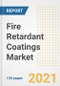 Fire Retardant Coatings Market Outlook, Growth Opportunities, Market Share, Strategies, Trends, Companies, and Post-COVID Analysis, 2021 - 2028 - Product Image