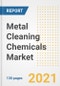 Metal Cleaning Chemicals Market Outlook, Growth Opportunities, Market Share, Strategies, Trends, Companies, and Post-COVID Analysis, 2021 - 2028 - Product Image