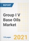Group I V Base Oils Market Outlook, Growth Opportunities, Market Share, Strategies, Trends, Companies, and Post-COVID Analysis, 2021 - 2028 - Product Thumbnail Image