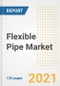 Flexible Pipe Market Outlook, Growth Opportunities, Market Share, Strategies, Trends, Companies, and Post-COVID Analysis, 2021 - 2028 - Product Image