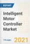Intelligent Motor Controller Market Outlook, Growth Opportunities, Market Share, Strategies, Trends, Companies, and Post-COVID Analysis, 2021 - 2028 - Product Image