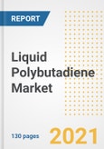 Liquid Polybutadiene Market Outlook, Growth Opportunities, Market Share, Strategies, Trends, Companies, and Post-COVID Analysis, 2021 - 2028- Product Image