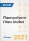 Fluoropolymer Films Market Outlook, Growth Opportunities, Market Share, Strategies, Trends, Companies, and Post-COVID Analysis, 2021 - 2028 - Product Thumbnail Image