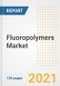 Fluoropolymers Market Outlook, Growth Opportunities, Market Share, Strategies, Trends, Companies, and Post-COVID Analysis, 2021 - 2028 - Product Thumbnail Image