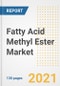 Fatty Acid Methyl Ester (FAME) Market Outlook, Growth Opportunities, Market Share, Strategies, Trends, Companies, and Post-COVID Analysis, 2021 - 2028 - Product Image