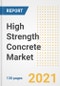 High Strength Concrete Market Outlook, Growth Opportunities, Market Share, Strategies, Trends, Companies, and Post-COVID Analysis, 2021 - 2028 - Product Image