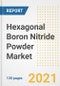 Hexagonal Boron Nitride (hBN) Powder Market Outlook, Growth Opportunities, Market Share, Strategies, Trends, Companies, and Post-COVID Analysis, 2021 - 2028 - Product Image