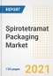 Spirotetramat Packaging Market Outlook, Growth Opportunities, Market Share, Strategies, Trends, Companies, and Post-COVID Analysis, 2021 - 2028 - Product Image