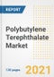 Polybutylene Terephthalate (PBT) Market Outlook, Growth Opportunities, Market Share, Strategies, Trends, Companies, and Post-COVID Analysis, 2021 - 2028 - Product Thumbnail Image