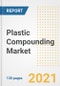 Plastic Compounding Market Outlook, Growth Opportunities, Market Share, Strategies, Trends, Companies, and Post-COVID Analysis, 2021 - 2028 - Product Image