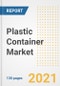 Plastic Container Market Outlook, Growth Opportunities, Market Share, Strategies, Trends, Companies, and Post-COVID Analysis, 2021 - 2028 - Product Image