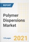 Polymer Dispersions Market Outlook, Growth Opportunities, Market Share, Strategies, Trends, Companies, and Post-COVID Analysis, 2021 - 2028 - Product Image