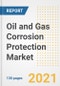 Oil and Gas Corrosion Protection Market Outlook, Growth Opportunities, Market Share, Strategies, Trends, Companies, and Post-COVID Analysis, 2021 - 2028 - Product Image