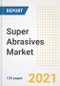 Super Abrasives Market Outlook, Growth Opportunities, Market Share, Strategies, Trends, Companies, and Post-COVID Analysis, 2021 - 2028 - Product Image