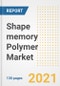 Shape memory Polymer Market Outlook, Growth Opportunities, Market Share, Strategies, Trends, Companies, and Post-COVID Analysis, 2021 - 2028 - Product Thumbnail Image