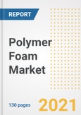 Polymer Foam Market Outlook, Growth Opportunities, Market Share, Strategies, Trends, Companies, and Post-COVID Analysis, 2021 - 2028- Product Image