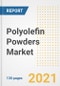 Polyolefin Powders Market Outlook, Growth Opportunities, Market Share, Strategies, Trends, Companies, and Post-COVID Analysis, 2021 - 2028 - Product Image