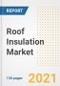 Roof Insulation Market Outlook, Growth Opportunities, Market Share, Strategies, Trends, Companies, and Post-COVID Analysis, 2021 - 2028 - Product Image