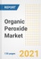 Organic Peroxide Market Outlook, Growth Opportunities, Market Share, Strategies, Trends, Companies, and Post-COVID Analysis, 2021 - 2028 - Product Image