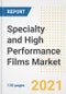 Specialty and High Performance Films Market Outlook, Growth Opportunities, Market Share, Strategies, Trends, Companies, and Post-COVID Analysis, 2021 - 2028 - Product Image
