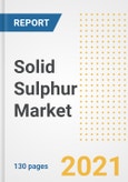 Solid Sulphur Market Outlook, Growth Opportunities, Market Share, Strategies, Trends, Companies, and Post-COVID Analysis, 2021 - 2028- Product Image