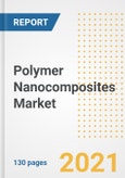 Polymer Nanocomposites Market Outlook, Growth Opportunities, Market Share, Strategies, Trends, Companies, and Post-COVID Analysis, 2021 - 2028- Product Image