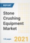 Stone Crushing Equipment Market Outlook, Growth Opportunities, Market Share, Strategies, Trends, Companies, and Post-COVID Analysis, 2021 - 2028 - Product Image