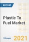 Plastic To Fuel Market Outlook, Growth Opportunities, Market Share, Strategies, Trends, Companies, and Post-COVID Analysis, 2021 - 2028 - Product Image