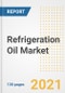Refrigeration Oil Market Outlook, Growth Opportunities, Market Share, Strategies, Trends, Companies, and Post-COVID Analysis, 2021 - 2028 - Product Image