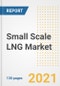 Small Scale LNG Market Outlook, Growth Opportunities, Market Share, Strategies, Trends, Companies, and Post-COVID Analysis, 2021 - 2028 - Product Image