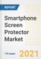 Smartphone Screen Protector Market Outlook, Growth Opportunities, Market Share, Strategies, Trends, Companies, and Post-COVID Analysis, 2021 - 2028 - Product Image