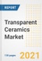 Transparent Ceramics Market Outlook, Growth Opportunities, Market Share, Strategies, Trends, Companies, and Post-COVID Analysis, 2021 - 2028 - Product Image