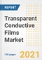 Transparent Conductive Films Market Outlook, Growth Opportunities, Market Share, Strategies, Trends, Companies, and Post-COVID Analysis, 2021 - 2028 - Product Image