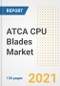 ATCA CPU Blades Market Outlook, Growth Opportunities, Market Share, Strategies, Trends, Companies, and Post-COVID Analysis, 2021 - 2028 - Product Image