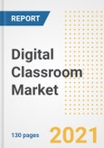 Digital Classroom Market Outlook, Growth Opportunities, Market Share, Strategies, Trends, Companies, and Post-COVID Analysis, 2021 - 2028- Product Image