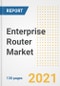 Enterprise Router Market Outlook, Growth Opportunities, Market Share, Strategies, Trends, Companies, and Post-COVID Analysis, 2021 - 2028 - Product Image