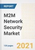 M2M Network Security Market Outlook, Growth Opportunities, Market Share, Strategies, Trends, Companies, and Post-COVID Analysis, 2021 - 2028- Product Image