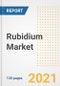 Rubidium Market Outlook, Growth Opportunities, Market Share, Strategies, Trends, Companies, and Post-COVID Analysis, 2021 - 2028 - Product Image