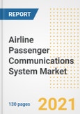 Airline Passenger Communications System Market Outlook, Growth Opportunities, Market Share, Strategies, Trends, Companies, and Post-COVID Analysis, 2021 - 2028- Product Image