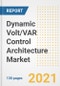 Dynamic Volt/VAR Control Architecture Market Outlook, Growth Opportunities, Market Share, Strategies, Trends, Companies, and Post-COVID Analysis, 2021 - 2028 - Product Thumbnail Image