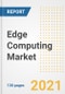 Edge Computing Market Outlook, Growth Opportunities, Market Share, Strategies, Trends, Companies, and Post-COVID Analysis, 2021 - 2028 - Product Image