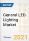 General LED Lighting Market Outlook, Growth Opportunities, Market Share, Strategies, Trends, Companies, and Post-COVID Analysis, 2021 - 2028 - Product Image