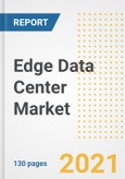 Edge Data Center Market Outlook, Growth Opportunities, Market Share, Strategies, Trends, Companies, and Post-COVID Analysis, 2021 - 2028- Product Image
