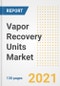 Vapor Recovery Units Market Outlook, Growth Opportunities, Market Share, Strategies, Trends, Companies, and Post-COVID Analysis, 2021 - 2028 - Product Image
