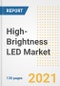 High-Brightness LED Market Outlook, Growth Opportunities, Market Share, Strategies, Trends, Companies, and Post-COVID Analysis, 2021 - 2028 - Product Image