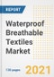 Waterproof Breathable Textiles Market Outlook, Growth Opportunities, Market Share, Strategies, Trends, Companies, and Post-COVID Analysis, 2021 - 2028 - Product Image