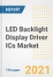 LED Backlight Display Driver ICs Market Outlook, Growth Opportunities, Market Share, Strategies, Trends, Companies, and Post-COVID Analysis, 2021 - 2028 - Product Image