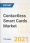 Contactless Smart Cards Market Outlook, Growth Opportunities, Market Share, Strategies, Trends, Companies, and Post-COVID Analysis, 2021 - 2028 - Product Image